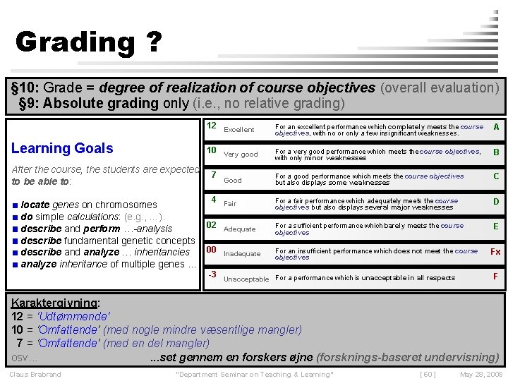 Grading ? § 10: Grade = degree of realization of course objectives (overall evaluation)