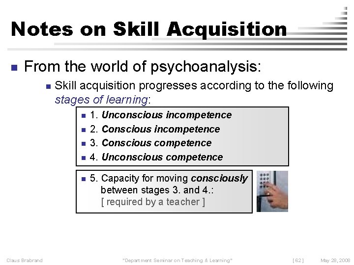 Notes on Skill Acquisition n From the world of psychoanalysis: n Skill acquisition progresses