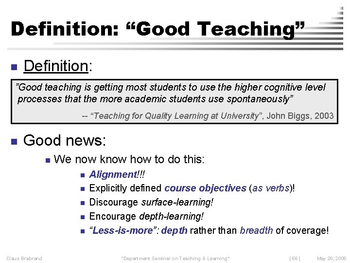 Definition: “Good Teaching” n Definition: ”Good teaching is getting most students to use the