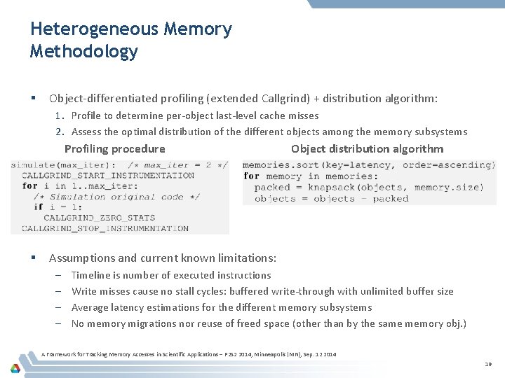 Heterogeneous Memory Methodology § Object-differentiated profiling (extended Callgrind) + distribution algorithm: 1. Profile to Heterogeneous Memory Methodology § Object-differentiated profiling (extended Callgrind) + distribution algorithm: 1. Profile to