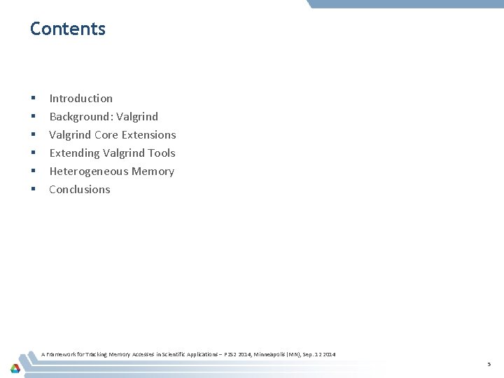 Contents § § § Introduction Background: Valgrind Core Extensions Extending Valgrind Tools Heterogeneous Memory Contents § § § Introduction Background: Valgrind Core Extensions Extending Valgrind Tools Heterogeneous Memory