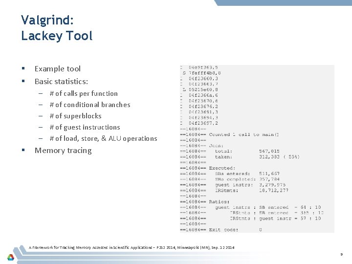 Valgrind: Lackey Tool § § Example tool Basic statistics: – – – § # Valgrind: Lackey Tool § § Example tool Basic statistics: – – – § #