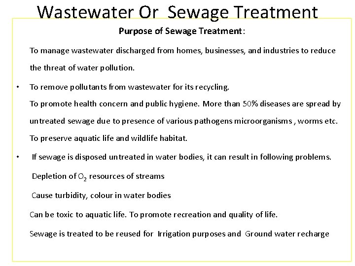 Wastewater Or Sewage Treatment Purpose of Sewage Treatment: To manage wastewater discharged from homes,