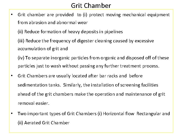 Grit Chamber • Grit chamber are provided to (i) protect moving mechanical equipment from