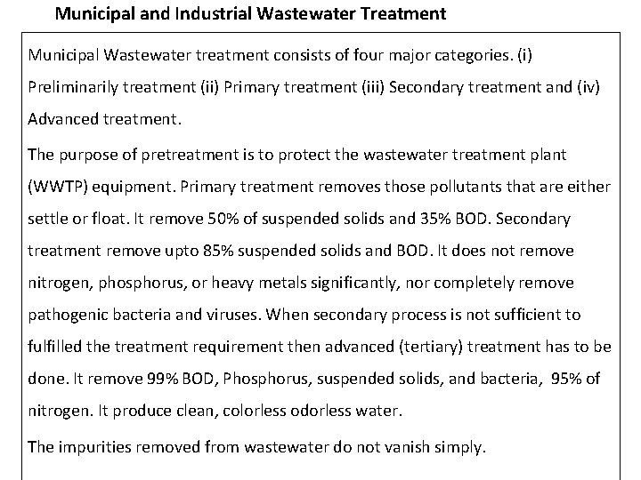 Municipal and Industrial Wastewater Treatment Municipal Wastewater treatment consists of four major categories. (i)