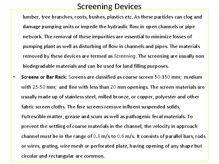 Screening Devices lumber, tree branches, roots, bushes, plastics etc. As these particles can clog