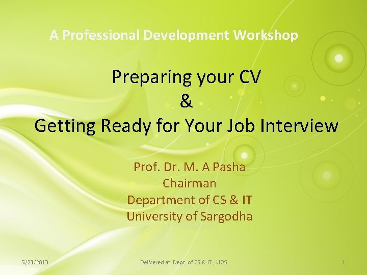 A Professional Development Workshop Preparing your CV & Getting Ready for Your Job Interview A Professional Development Workshop Preparing your CV & Getting Ready for Your Job Interview