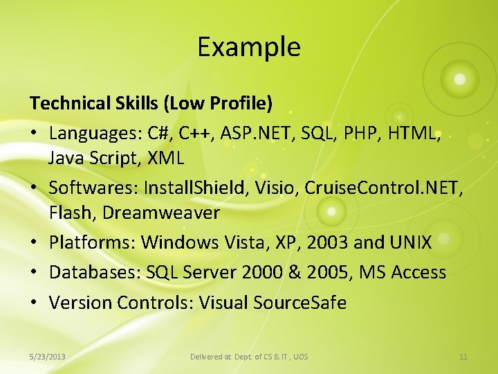 Example Technical Skills (Low Profile) • Languages: C#, C++, ASP. NET, SQL, PHP, HTML, Example Technical Skills (Low Profile) • Languages: C#, C++, ASP. NET, SQL, PHP, HTML,