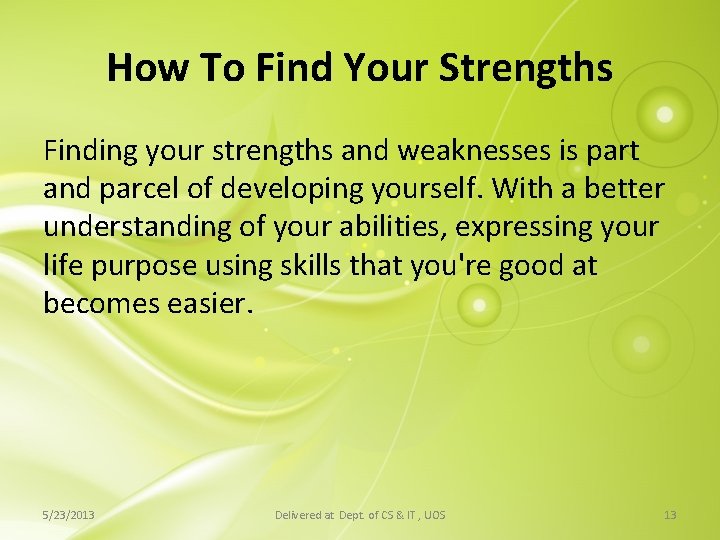 How To Find Your Strengths Finding your strengths and weaknesses is part and parcel How To Find Your Strengths Finding your strengths and weaknesses is part and parcel