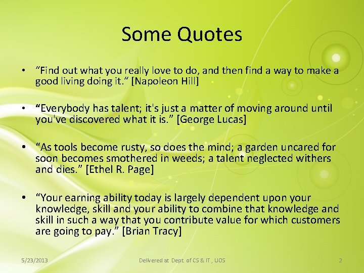 Some Quotes • “Find out what you really love to do, and then find Some Quotes • “Find out what you really love to do, and then find