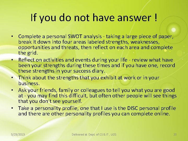 If you do not have answer ! • Complete a personal SWOT analysis - If you do not have answer ! • Complete a personal SWOT analysis -
