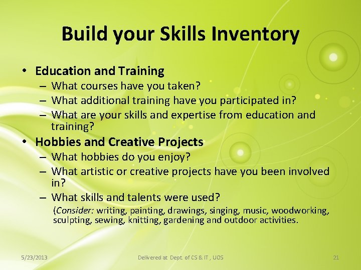 Build your Skills Inventory • Education and Training – What courses have you taken? Build your Skills Inventory • Education and Training – What courses have you taken?