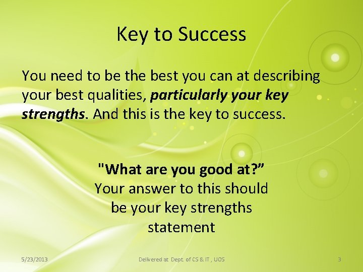 Key to Success You need to be the best you can at describing your Key to Success You need to be the best you can at describing your