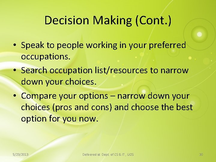 Decision Making (Cont. ) • Speak to people working in your preferred occupations. • Decision Making (Cont. ) • Speak to people working in your preferred occupations. •
