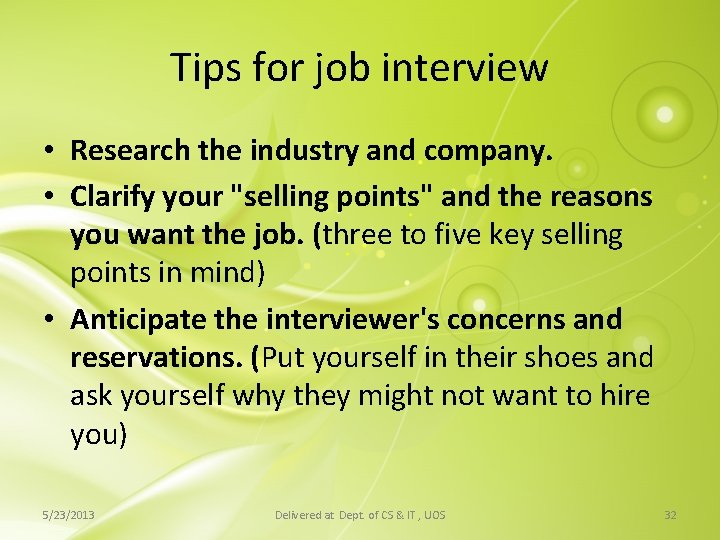 Tips for job interview • Research the industry and company. • Clarify your "selling Tips for job interview • Research the industry and company. • Clarify your "selling