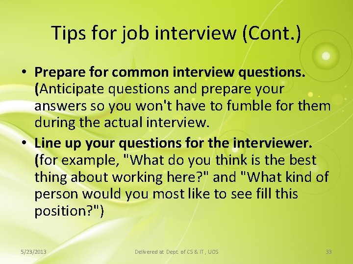 Tips for job interview (Cont. ) • Prepare for common interview questions. (Anticipate questions Tips for job interview (Cont. ) • Prepare for common interview questions. (Anticipate questions