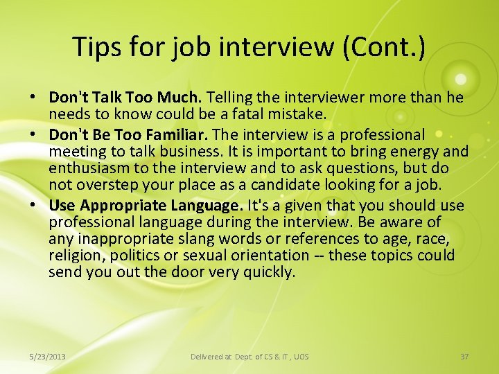 Tips for job interview (Cont. ) • Don't Talk Too Much. Telling the interviewer Tips for job interview (Cont. ) • Don't Talk Too Much. Telling the interviewer