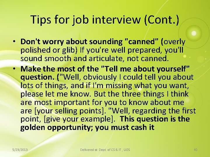 Tips for job interview (Cont. ) • Don't worry about sounding "canned" (overly polished Tips for job interview (Cont. ) • Don't worry about sounding "canned" (overly polished