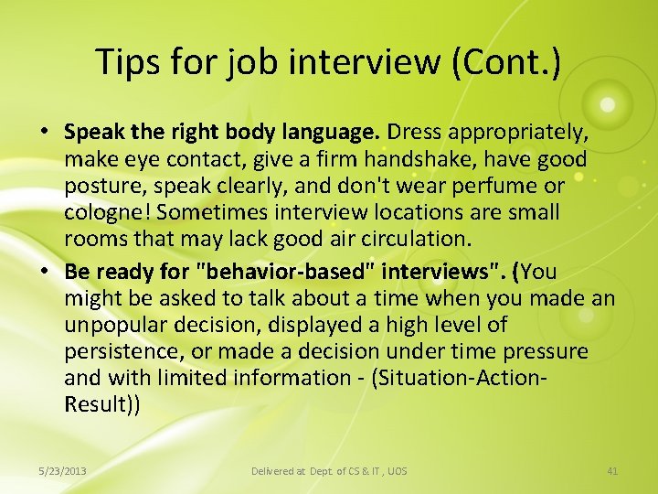 Tips for job interview (Cont. ) • Speak the right body language. Dress appropriately, Tips for job interview (Cont. ) • Speak the right body language. Dress appropriately,