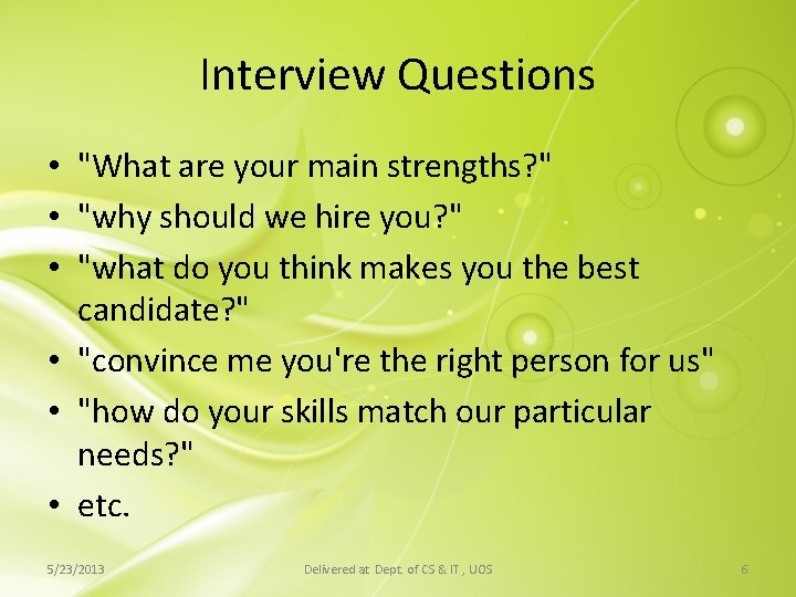 Interview Questions • "What are your main strengths? " • "why should we hire Interview Questions • "What are your main strengths? " • "why should we hire