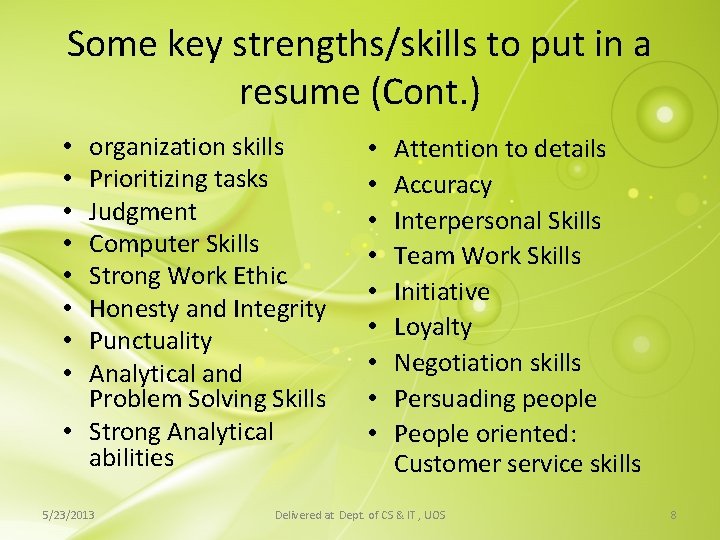 Some key strengths/skills to put in a resume (Cont. ) organization skills Prioritizing tasks Some key strengths/skills to put in a resume (Cont. ) organization skills Prioritizing tasks