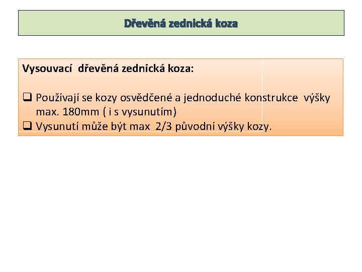 Dřevěná zednická koza Vysouvací dřevěná zednická koza: q Používají se kozy osvědčené a jednoduché Dřevěná zednická koza Vysouvací dřevěná zednická koza: q Používají se kozy osvědčené a jednoduché
