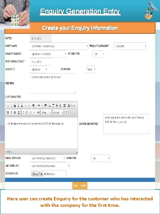 Enquiry Generation Entry Create your Enquiry Information Here user can create Enquiry for the