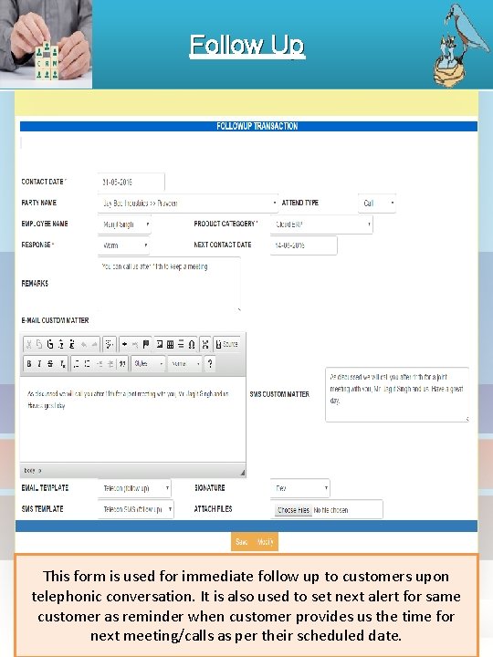 Follow Up This form is used for immediate follow up to customers upon telephonic