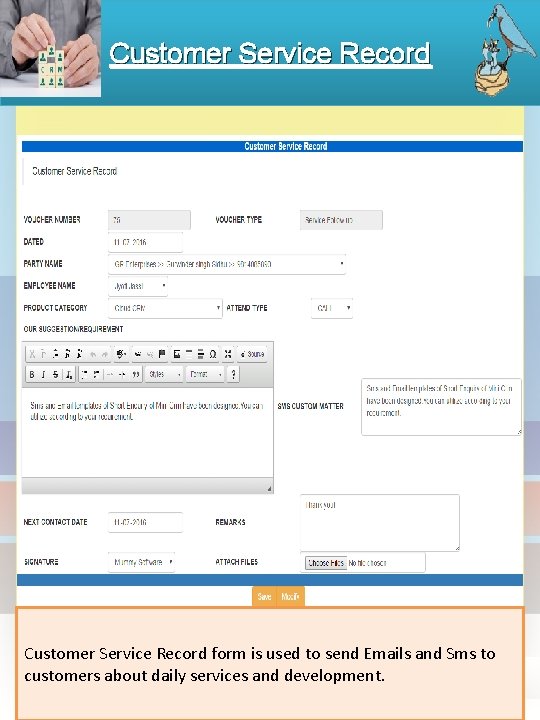 Customer Service Record form is used to send Emails and Sms to customers about