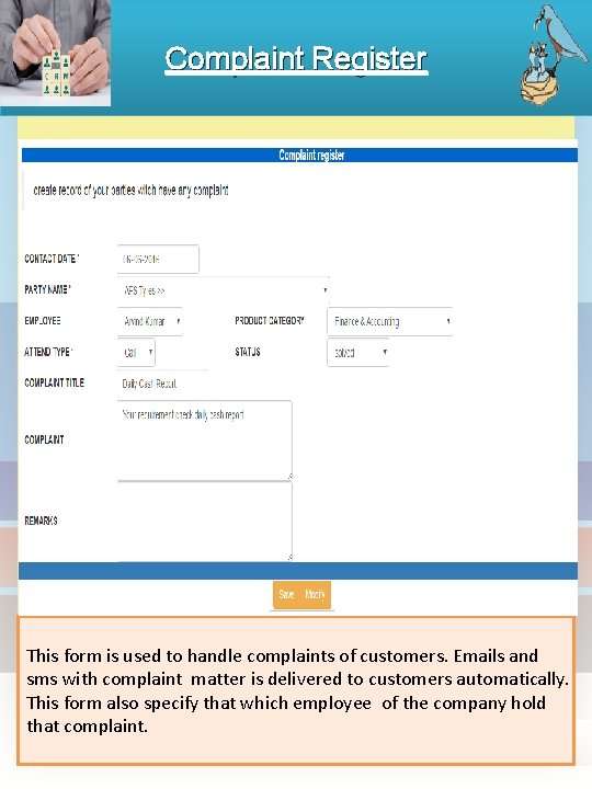 Complaint Register This form is used to handle complaints of customers. Emails and sms