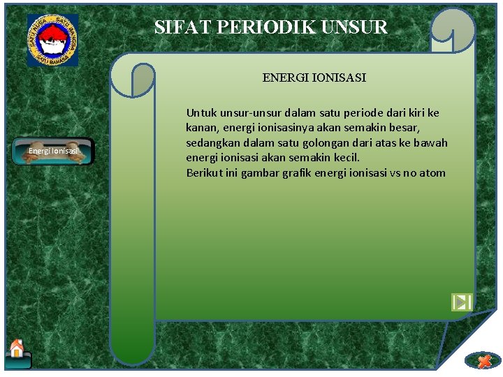 SIFAT PERIODIK UNSUR ENERGI IONISASI Energi Ionisasi Untuk unsur-unsur dalam satu periode dari kiri