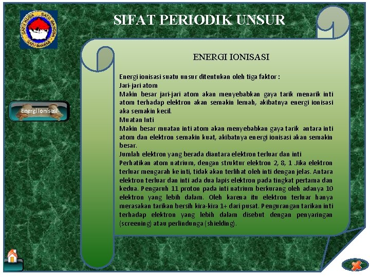 SIFAT PERIODIK UNSUR ENERGI IONISASI Energi Ionisasi Energi ionisasi suatu unsur ditentukan oleh tiga