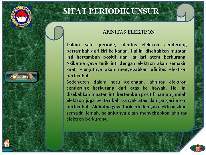 SIFAT PERIODIK UNSUR AFINITAS ELEKTRON Afinitas elektron Dalam satu periode, afinitas elektron cenderung bertambah