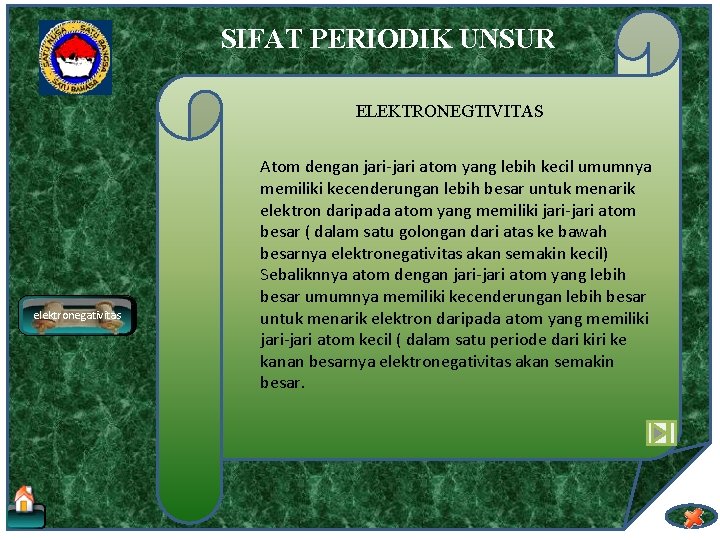 SIFAT PERIODIK UNSUR ELEKTRONEGTIVITAS elektronegativitas Atom dengan jari-jari atom yang lebih kecil umumnya memiliki