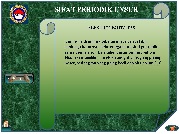 SIFAT PERIODIK UNSUR ELEKTRONEGTIVITAS Gas mulia dianggap sebagai unsur yang stabil, sehingga besarnya elektronegativitas