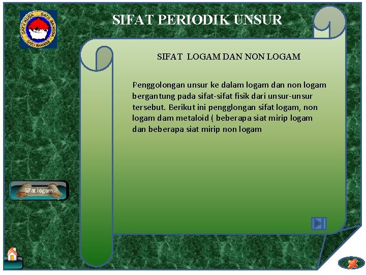 SIFAT PERIODIK UNSUR SIFAT LOGAM DAN NON LOGAM Penggolongan unsur ke dalam logam dan