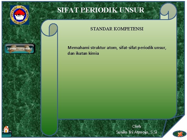 SIFAT PERIODIK UNSUR STANDAR KOMPETENSI Standar Kompetensi Memahami struktur atom, sifat-sifat periodik unsur, dan