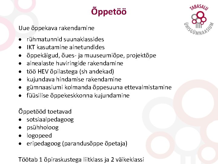 Õppetöö Uue õppekava rakendamine rühmatunnid suunaklassides IKT kasutamine ainetundides õppekäigud, õues- ja muuseumiõpe, projektõpe