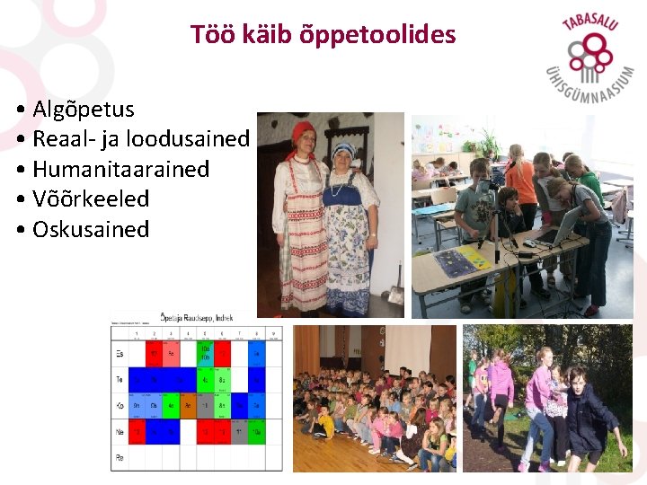 Töö käib õppetoolides • Algõpetus • Reaal- ja loodusained • Humanitaarained • Võõrkeeled •