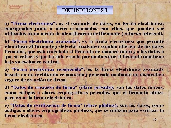 DEFINICIONES I a) "Firma electrónica": es el conjunto de datos, en forma electrónica, consignados