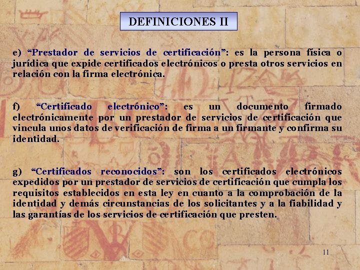 DEFINICIONES II e) “Prestador de servicios de certificación”: es la persona física o jurídica