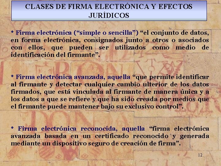 CLASES DE FIRMA ELECTRÓNICA Y EFECTOS JURÍDICOS * Firma electrónica (“simple o sencilla”) “el