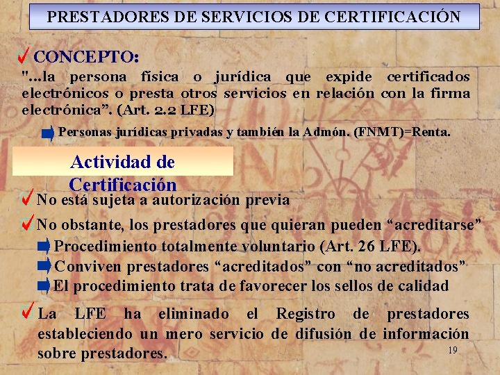 PRESTADORES DE SERVICIOS DE CERTIFICACIÓN CONCEPTO: ". . . la persona física o jurídica