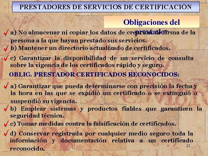 PRESTADORES DE SERVICIOS DE CERTIFICACIÓN Obligaciones del a) No almacenar ni copiar los datos