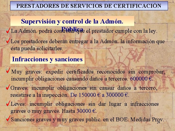 PRESTADORES DE SERVICIOS DE CERTIFICACIÓN Supervisión y control de la Admón. Pública La Admón.