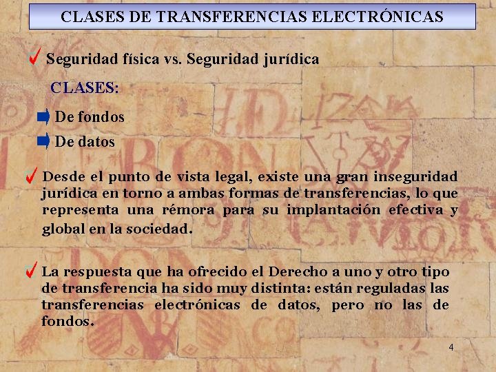 CLASES DE TRANSFERENCIAS ELECTRÓNICAS Seguridad física vs. Seguridad jurídica CLASES: De fondos De datos