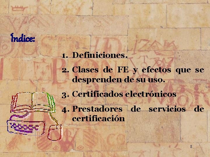 Índice: 1. Definiciones. 2. Clases de FE y efectos que se de su uso.