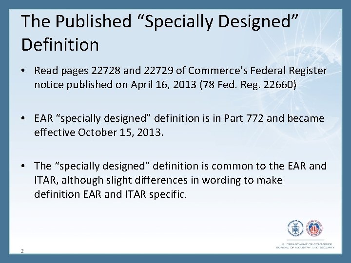 The Published “Specially Designed” Definition • Read pages 22728 and 22729 of Commerce’s Federal