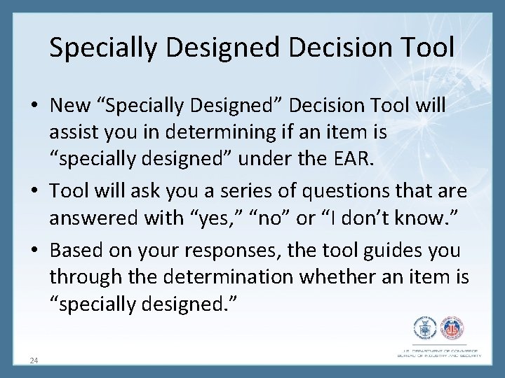 Specially Designed Decision Tool • New “Specially Designed” Decision Tool will assist you in