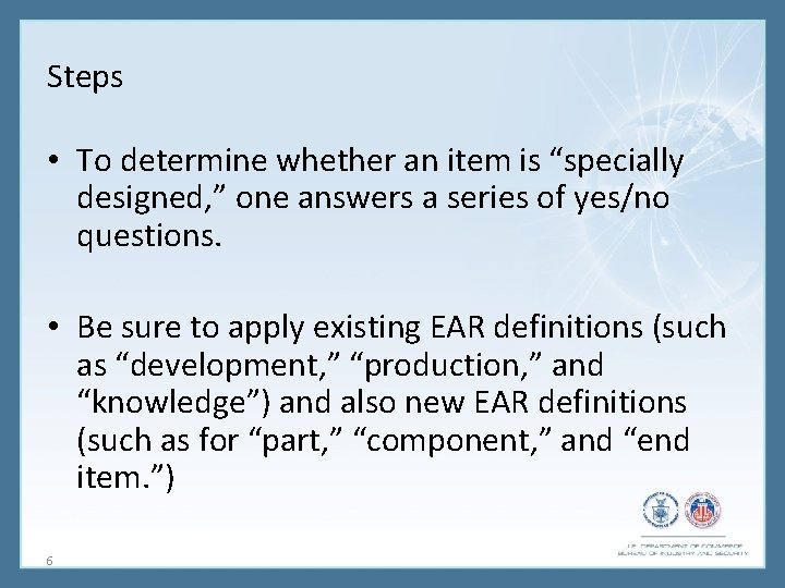 Steps • To determine whether an item is “specially designed, ” one answers a